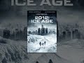 2012: Ice Age