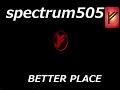 Better place..........spectrum505