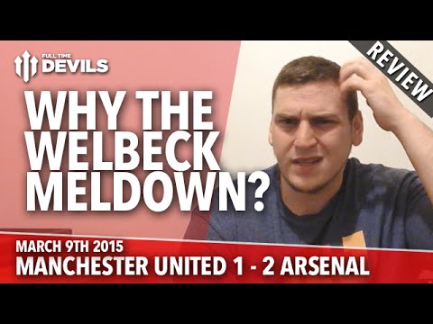Why The Welbeck Meltdown? | Manchester United 1 Arsenal 2 | FA Cup | REVIEW