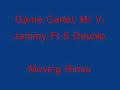 Game Cartel, Mr V, Jammy and S Double - Moving Rinse Game Cartel, Mr V, Jammy and S Double - Moving Rinse