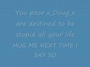 x_DOUG_x shudda Hugged