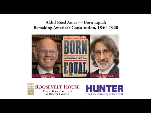 Akhil Reed Amar — Born Equal: Remaking America’s Constitution, 1840–1920