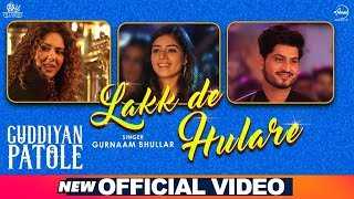 Lakk De Hulare (Official Video)  Gurnam Bhullar  S