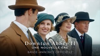Downton Abbey 2 : Une nouvelle ère - Bande annonce