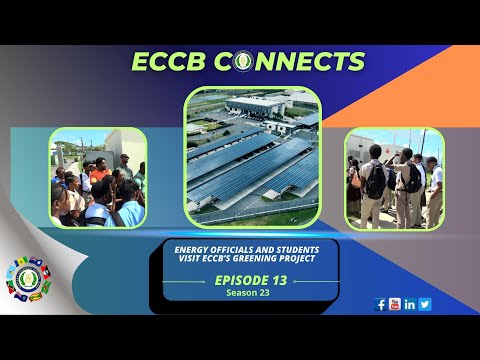 ECCB Connects Season 23 Episode 13 - Energy officials and students visit ECCB’s Greening Project