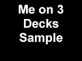 Me on 3 decks sample