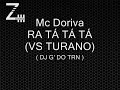 Mc Doriva - Ra ta ta (Vs Turano) ~[ DJ G' DO TRN ]~