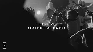 I Believe (Father of Hope)