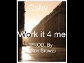 Oshy ft. Ron Browz - Work it for me Oshy ft. Ron Browz - Work it for me