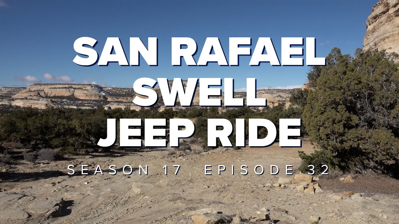 S17 E32: San Rafael Swell Jeep Ride