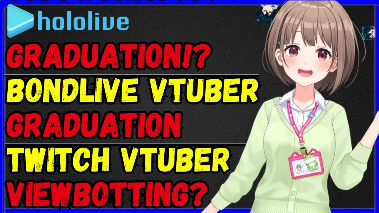Huge Hololive AN talent graduation, Bondlive vtuber graduation,