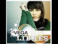 Vega - Libres