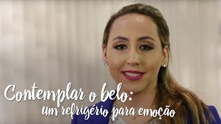Você em Equilíbrio – Contemplar o belo: um refrigério para emoção