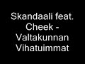 Skandaali feat. Cheek - Valtakunnan Vihatuimmat