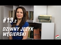 Węgierska randka #13.2 - Ten dziwny język węgierski (2/3)