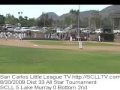 videos de SCLLTV 6/30/09 Dist 33 San Carlos v. Lake Murray - Bottom 2nd