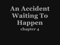 An Accident Waiting To Happen chapter 4 part 1