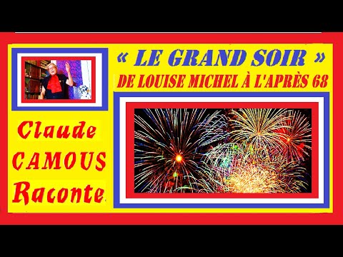 « Le Grand Soir » : « Claude Camous Raconte » le Mythe, de Louise Michel à la fin du XX° siècle…