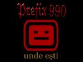 Prefix 990 - Unde eşti