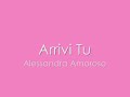 Arrivi tu - Alessandra Amoroso w/lyrics