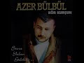 Azer Bülbül - basimda bela var Azer Bülbül - basimda bela var