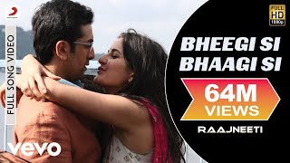 Bheegi Si Bhaagi Si Full Video - RaajneetiRanbirKa