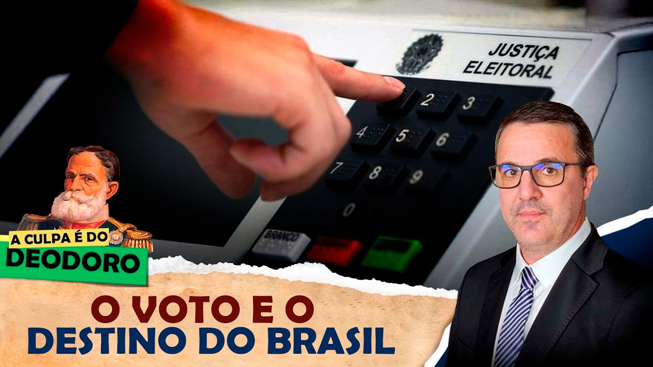 A CULPA É DO DEODORO - EP 25: O Voto e o Destino do Brasil