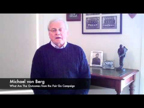Michael von Berg - What Are The Outcomes from the Fair Go Campaign
