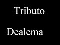 Dealema Tributo Dealema Tributo