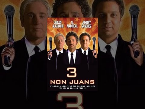 3 Non Juans: Johnny Sanchez, Carlos Alazraqui, Al Madrigal