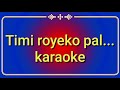 Download Timi Royeko Pal Timilai Karaoke With Lyrics Mp3 Song