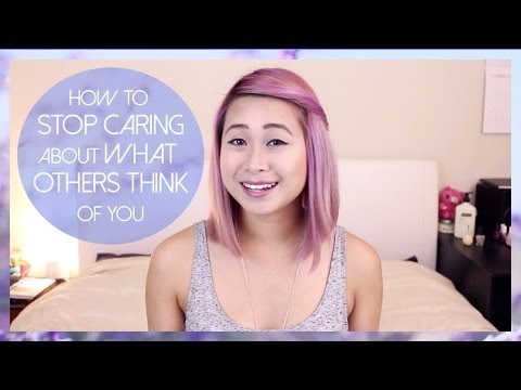 how to care what others think