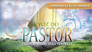 A Voz do Pastor, 02/02/2020 com o Cardeal Dom Orani João Tempesta