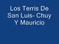 los terris de san luis- chuy y mauricio
