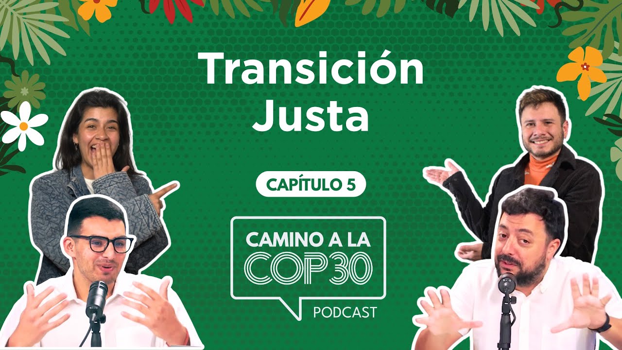 Camino a la COP30 - E05 Transición Justa con Ezio Costa y Luciano Travella