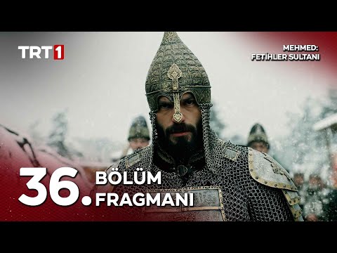 Mehmed Fetihler Sultanı 36. Bölüm Fragmanı                                                                                                                                                                                                                