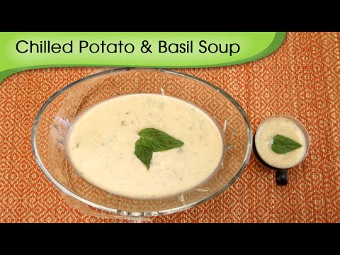Chilled Potato And Basil Soup – Simple, Healthy And Nutritious Soup Recipe By Annuradha Toshniwal