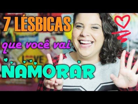 7 Lésbicas que você vai namorar na vida