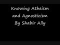 Knowing Atheism and Agnosticism