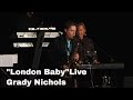 Grady Nichols London Baby! Official Music Video and Lyrics