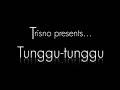 Trisno presents: Tunggu-tunggu featuring Chok Kerong (Keys).