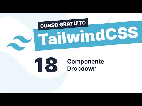 Curso gratuito Tailwind CSS #18 - Componente Dropdown