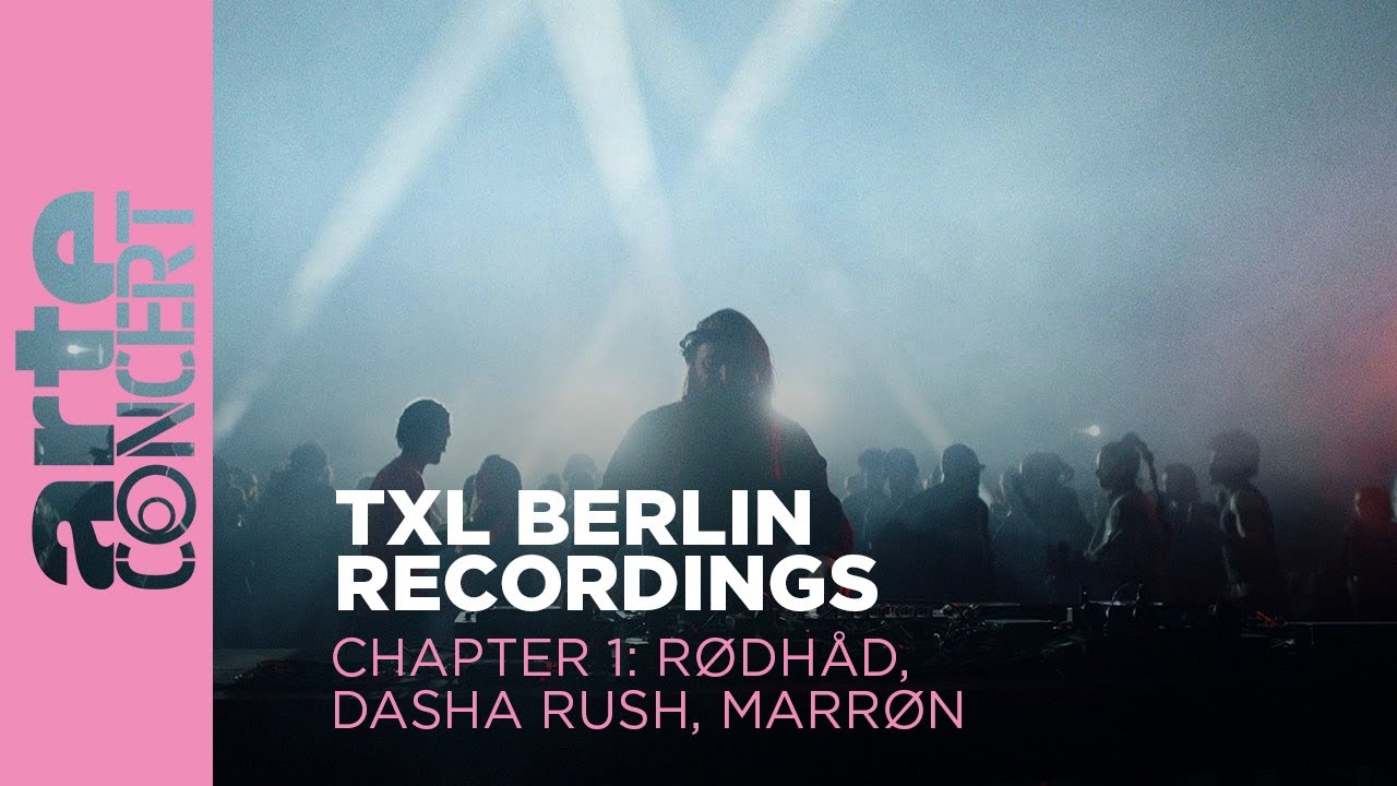 Rødhåd, Dasha Rush, MARRØN - Live @ TXL Berlin Recordings, Chapter 1 2023