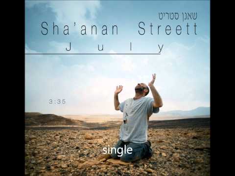 Sha'anan Streett שאנן סטריט - July
