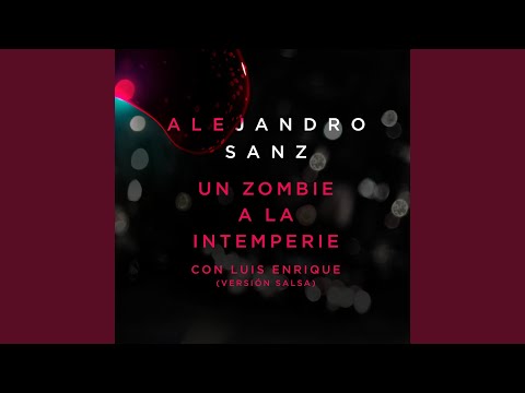 Un Zombie a la Intemperie (Salsa) Alejandro Sanz