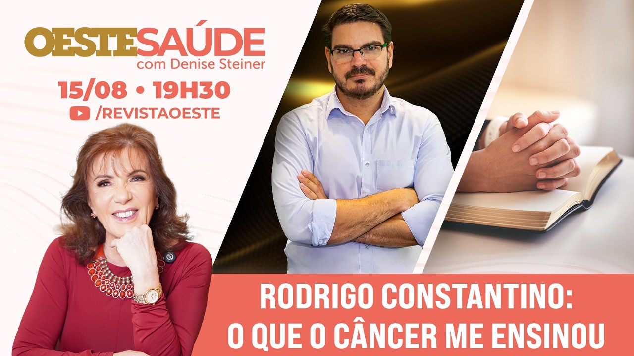Rodrigo Constantino: O Que O Câncer Me Ensinou | Oeste Saúde, Com Dra. Denise Steiner | 15/08/2026