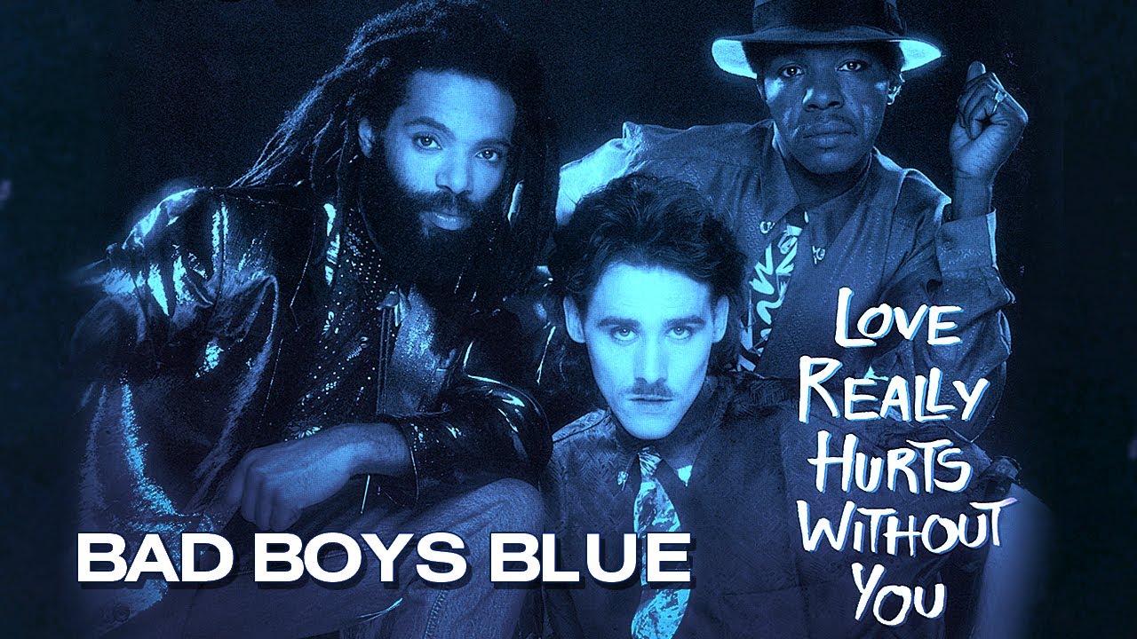 Bad Boys Blue - Love Really Hurts Without You