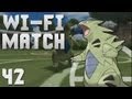 Pokemon Wi-fi Match 42 - Tyranitar Shows His Stuff!