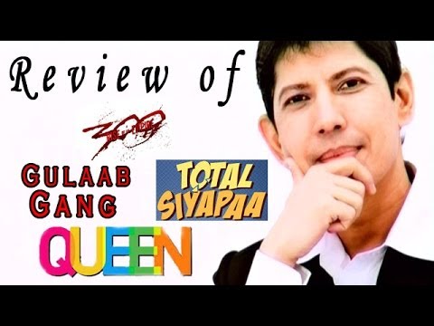 Gulaab Gang, Queen, Total Siyapaa, 300 Rise of an Empire Online Movie Review