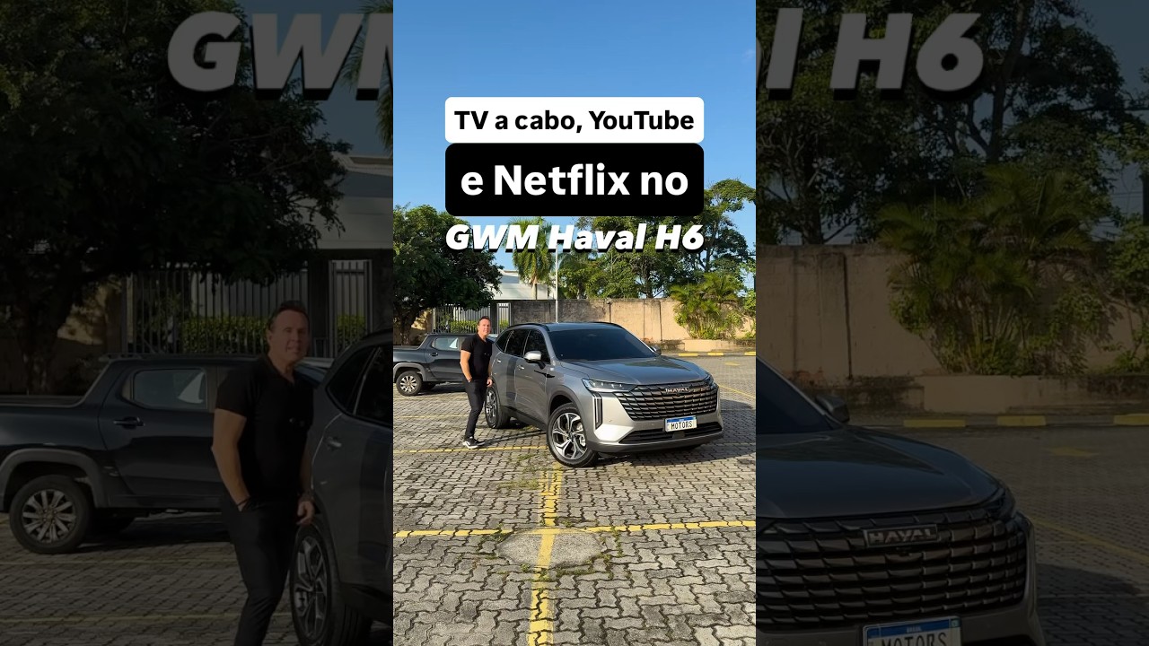 TV a cabo, YouTube e Netflix no GWM Haval H6